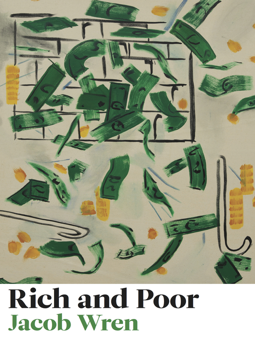 Détails du titre pour Rich and Poor par Jacob Wren - Disponible